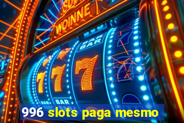 996 slots paga mesmo